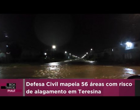 Defesa Civil mapeia 56 áreas com risco de alagamento em Teresina