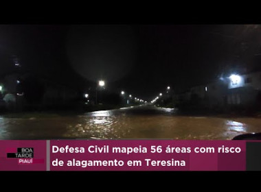 Defesa Civil mapeia 56 áreas com risco de alagamento em Teresina